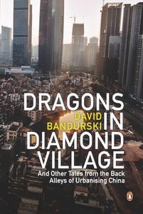 David Bandurski: Dragons in Diamond Village