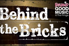 Beyond Good Music @ The Fringe: Behind the Bricks