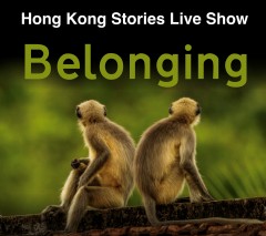 Hong Kong Stories July Live Show - Belonging