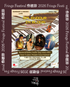 《Splendour in Bloom: Melodies of Life and Love - Sandart x Music》【Fringe Festival 26】